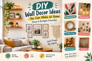 DIY Wall Decor Ideas You Can Make at Home (Easy & Budget-Friendly)