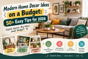 Modern Home Decor Ideas on a Budget: 50+ Easy Tips for 2026